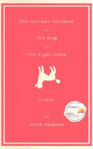 The Curious Incident of the Dog in the Night-Time by Mark Haddon